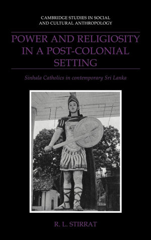 Power and Religiosity in a PostColonial Setting: Sinhala Catholics in contemporary Sri Lanka,Used