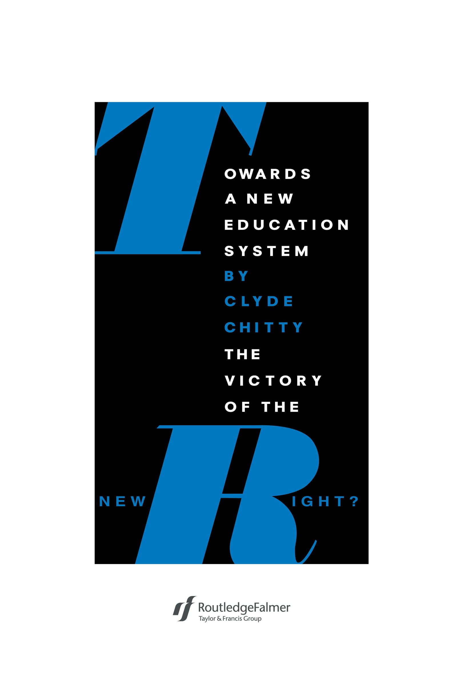 Towards A New Education System: The Victory Of The New Right? (Education Policy Perspectives),New