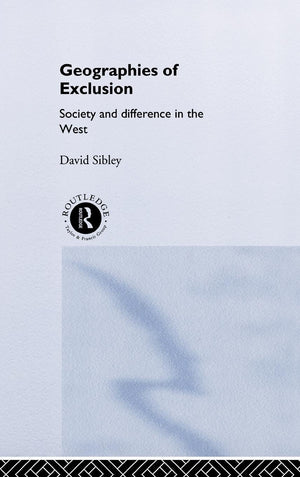 Geographies Of Exclusion: Society And Difference In The West