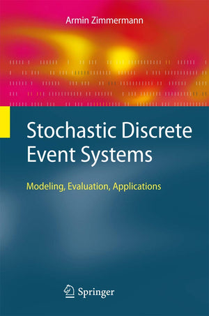 Stochastic Discrete Event Systems: Modeling, Evaluation, Applications,Used