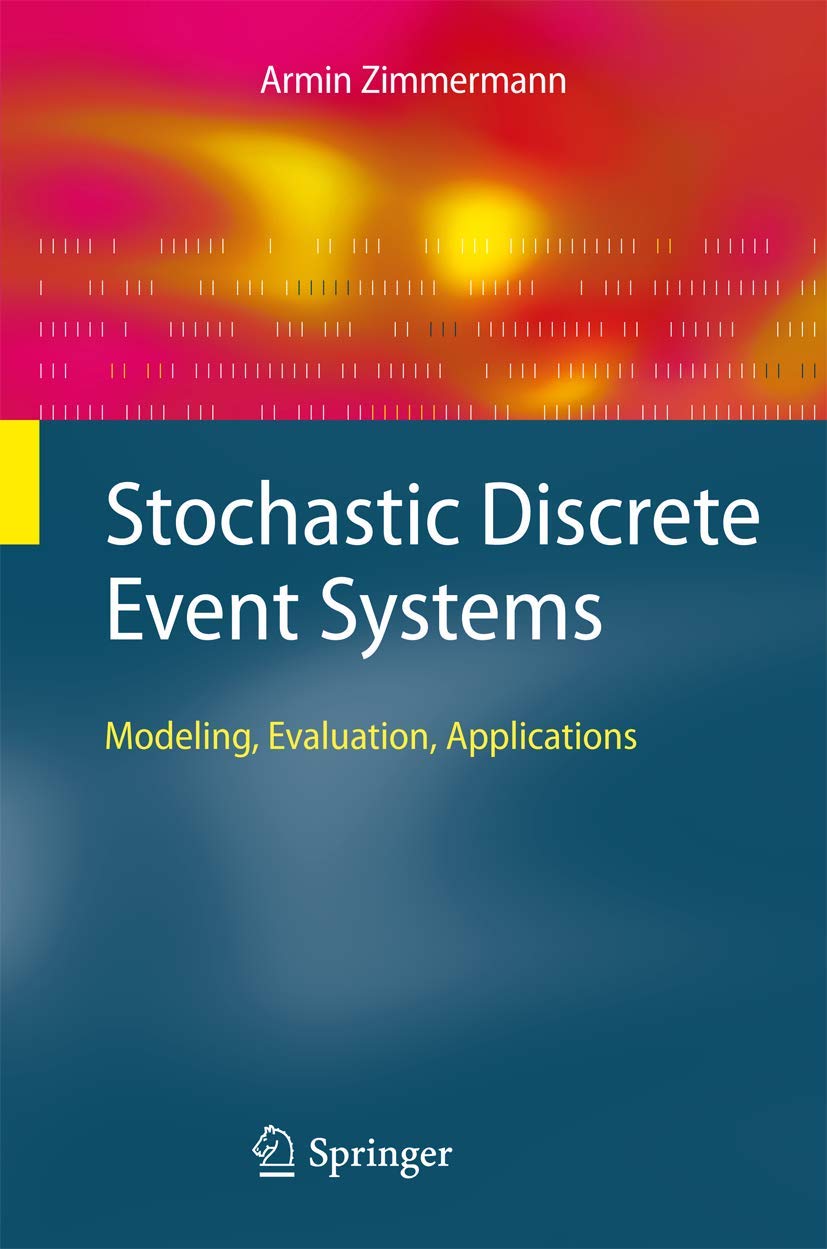 Stochastic Discrete Event Systems: Modeling, Evaluation, Applications,Used
