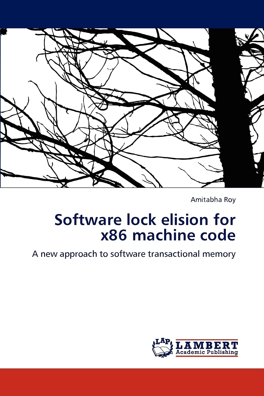 Software lock elision for x86 machine code: A new approach to software transactional memory,Used