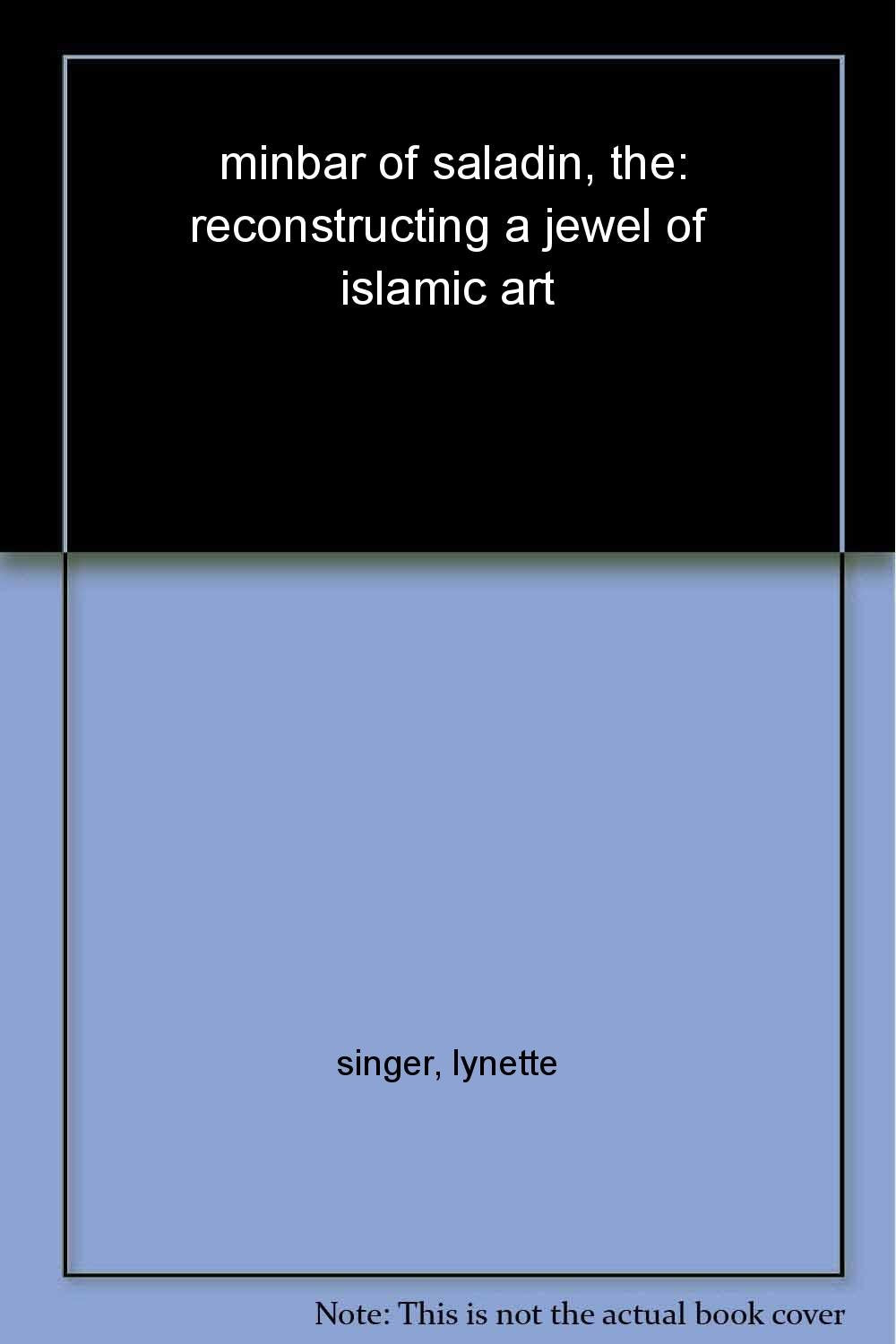 The Minbar of Saladin: Reconstructing a Jewel of Islamic Art,Used
