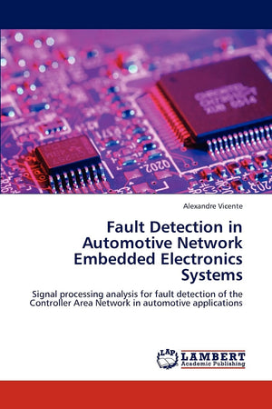 Fault Detection in Automotive Network Embedded Electronics Systems: Signal processing analysis for fault detection of the Contro,Used