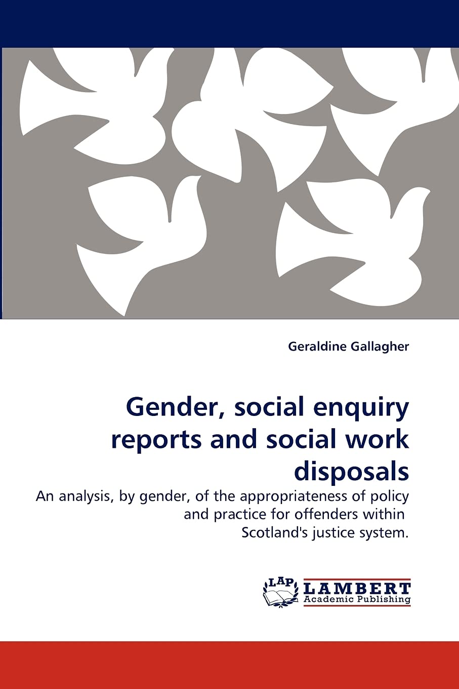 Gender, social enquiry reports and social work disposals: An analysis, by gender, of the appropriateness of policy and practice ,Used