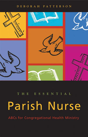 Essential Parish Nurse: Abcs For Congregational Health Ministry,New