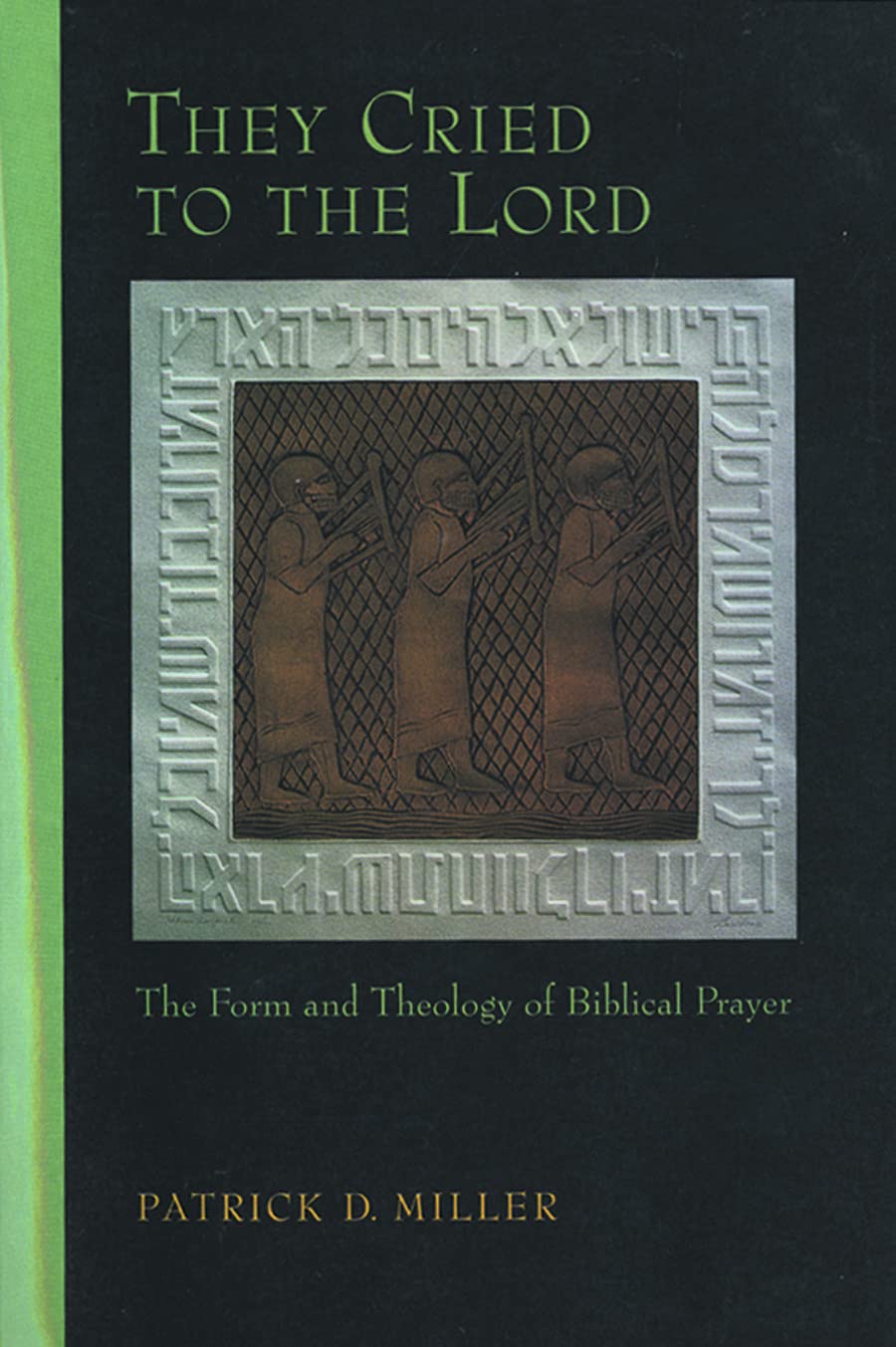 They Cried To The Lord: The Form And Theology Of Biblical Prayer,New