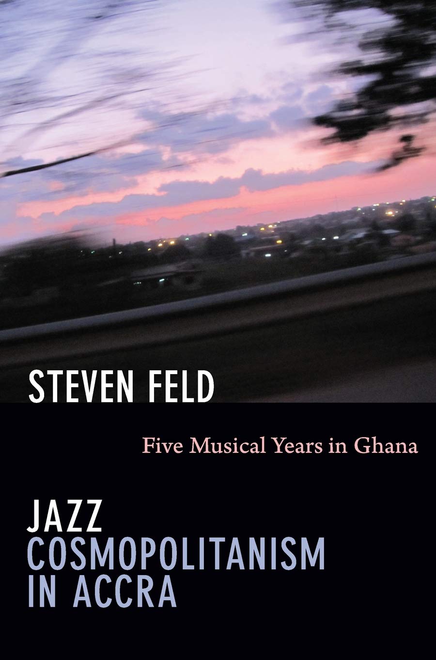 Jazz Cosmopolitanism In Accra: Five Musical Years In Ghana,Used