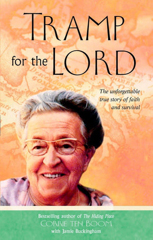 Tramp for the Lord: The Unforgettable True Story of Faith and Survival,New