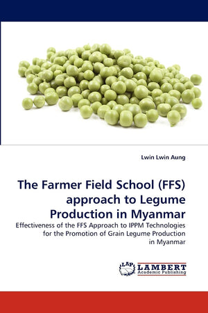 The Farmer Field School (FFS) approach to Legume Production in Myanmar: Effectiveness of the FFS Approach to IPPM Technologies f,Used