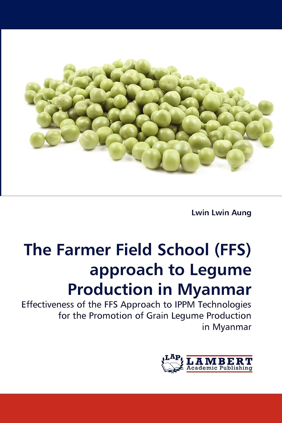 The Farmer Field School (FFS) approach to Legume Production in Myanmar: Effectiveness of the FFS Approach to IPPM Technologies f,Used