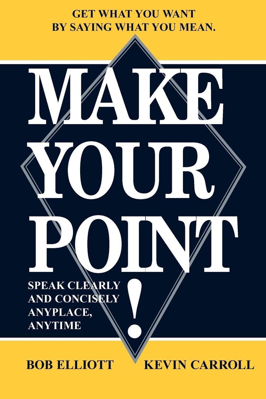 MAKE YOUR POINT!: SPEAK CLEARLY AND CONCISELY ANYPLACE, ANYTIME,Used