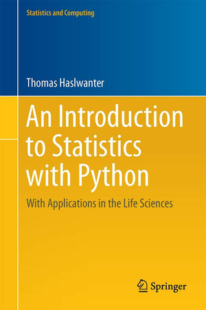An Introduction To Statistics With Python: With Applications In The Life Sciences (Statistics And Computing)