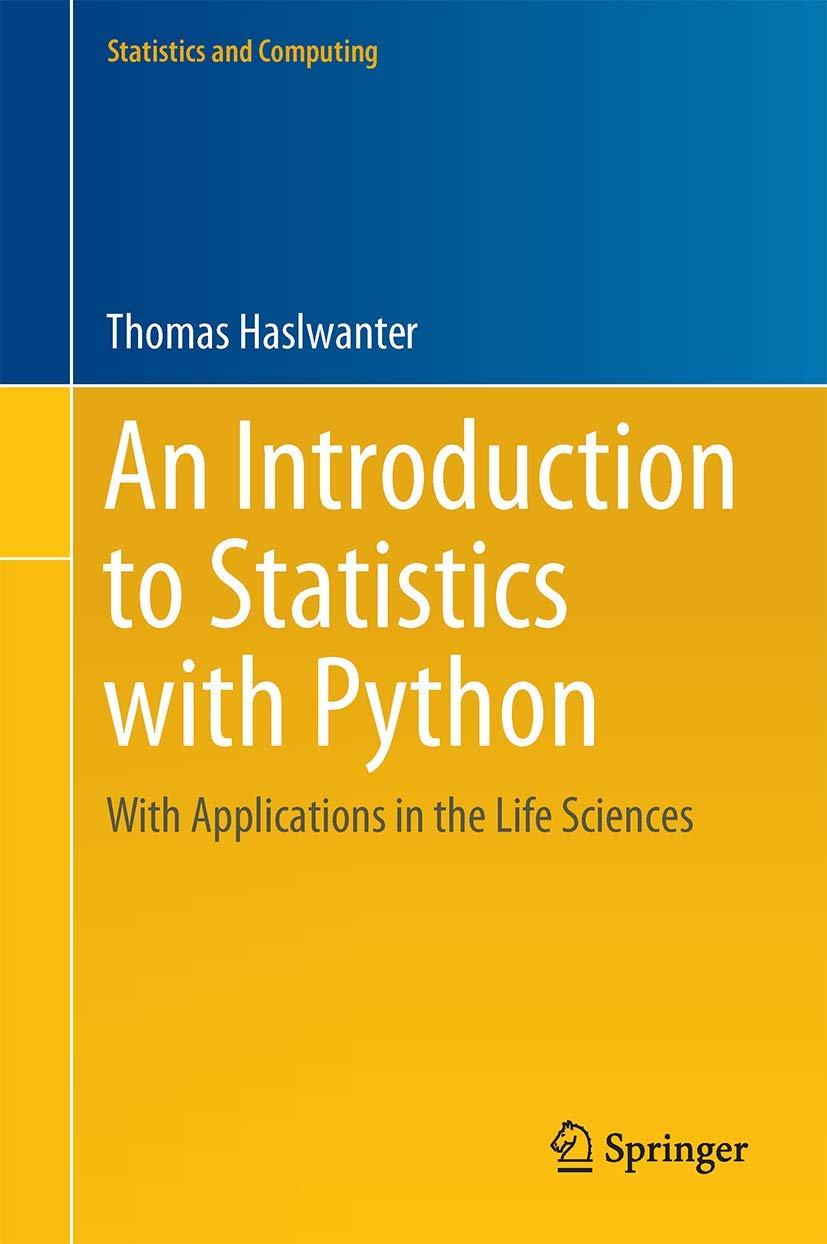 An Introduction To Statistics With Python: With Applications In The Life Sciences (Statistics And Computing)