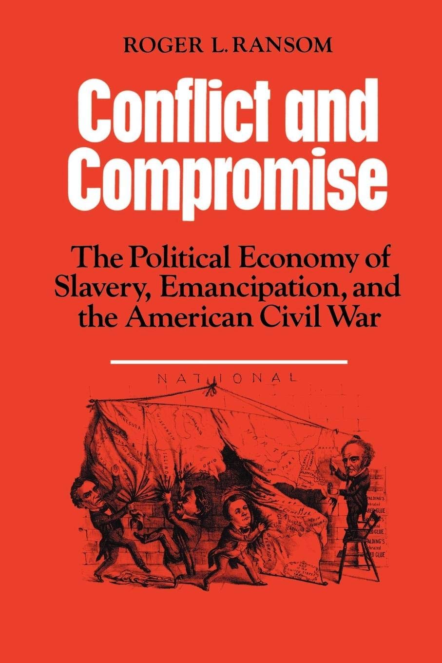 Conflict and Compromise: The Political Economy of Slavery, Emancipation and the American Civil War,Used