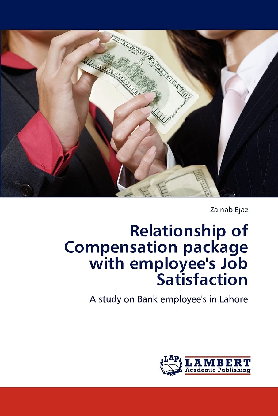 Relationship of Compensation package with employee's Job Satisfaction: A study on Bank employee's in Lahore,Used