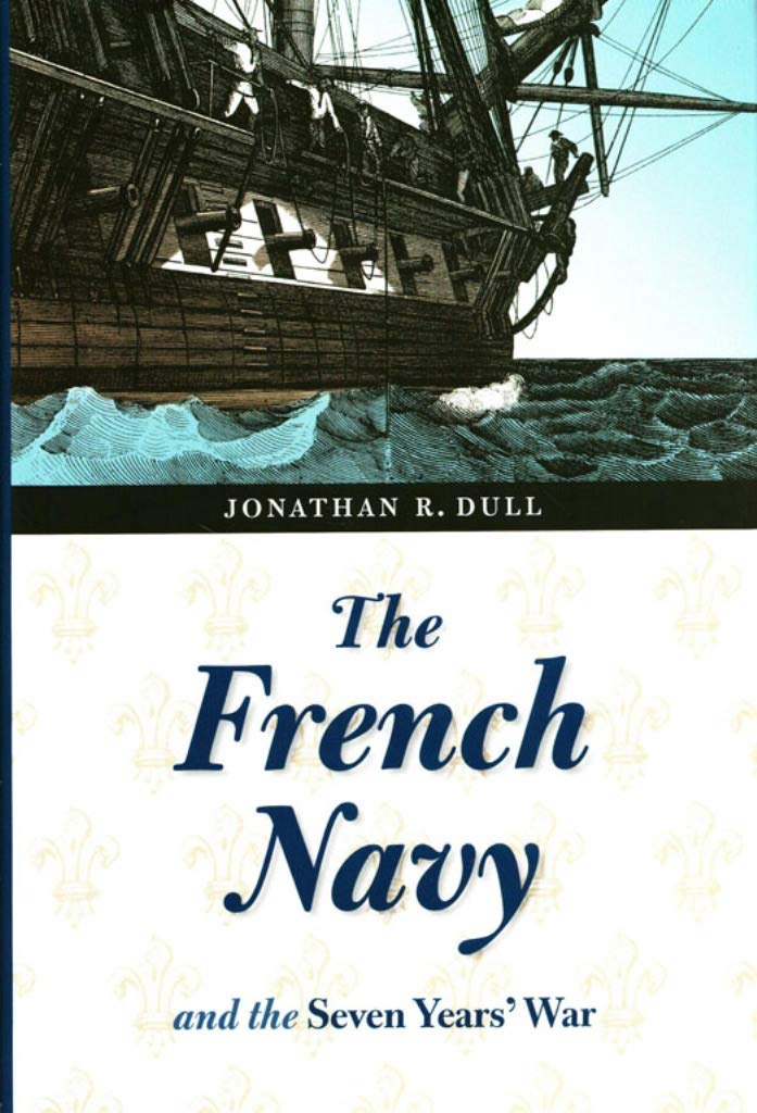 The French Navy And The Seven Years' War (France Overseas: Studies In Empire And Decolonization)