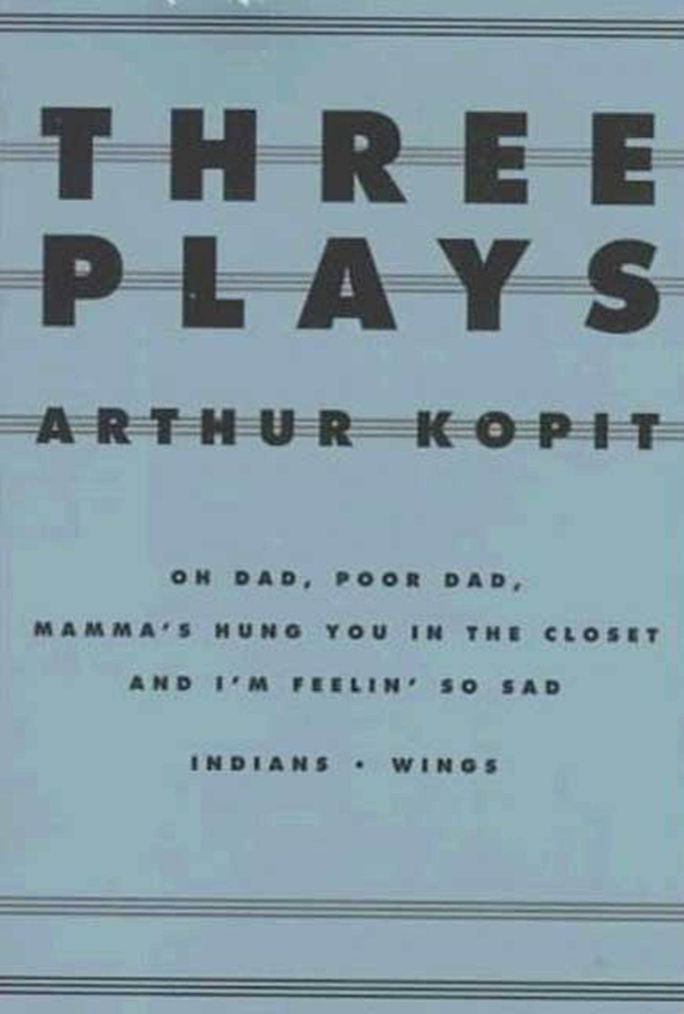Three Plays: Oh Dad, Poor Dad, Mamma'S Hung You In The Closet And I'M Feelin So Sad, Indians, Wings (Dramabook),Used