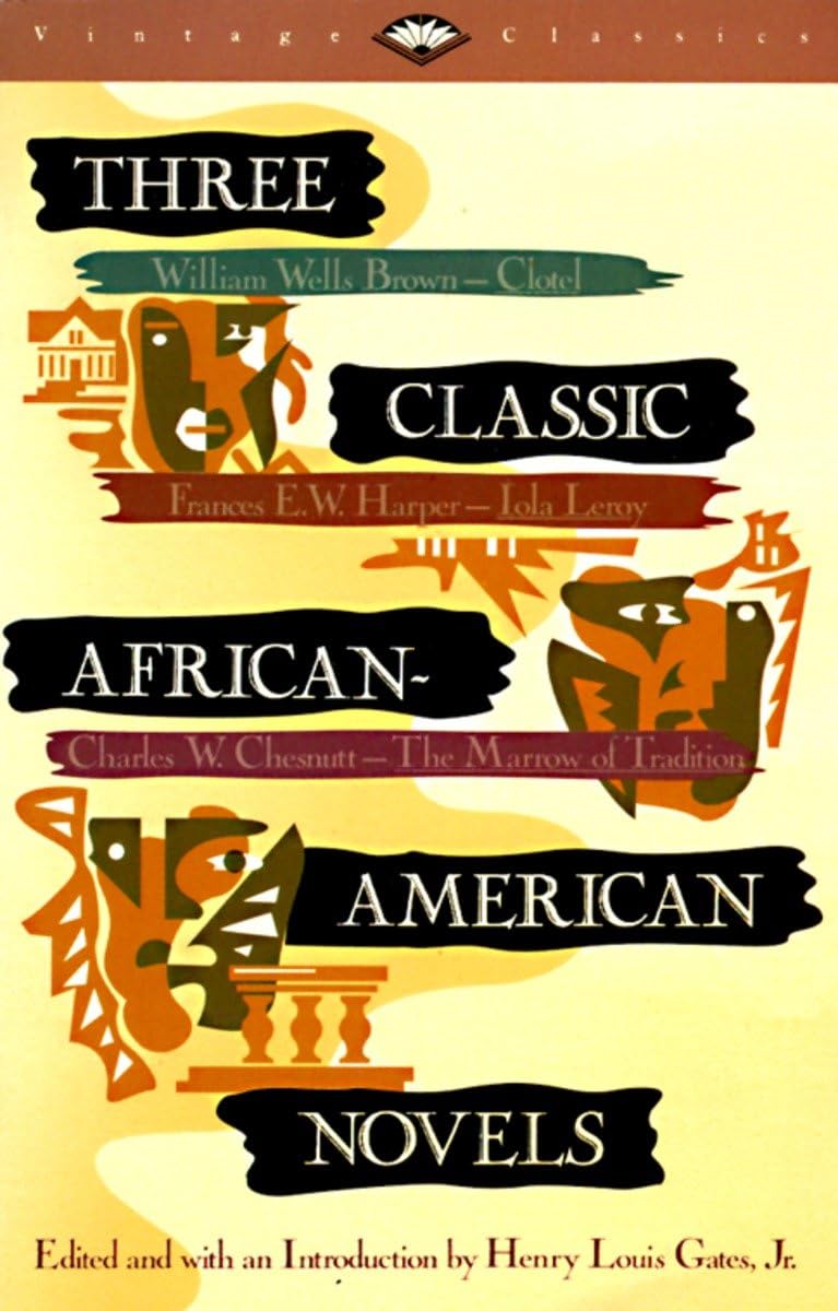 Three Classic AfricanAmerican Novels : Clotel, Iola Leroy, The Marrow of Tradition (Vintage Classics),Used