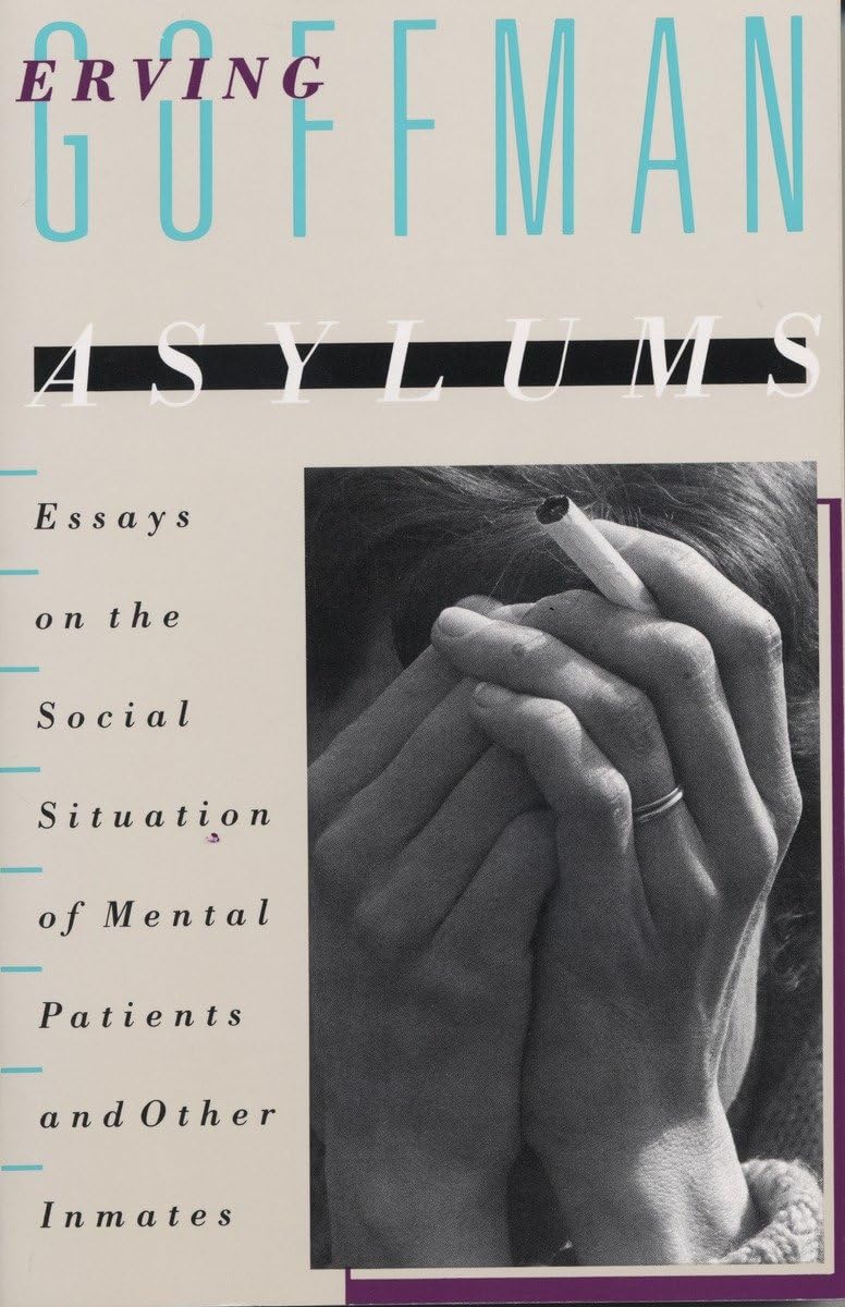 Asylums: Essays On The Social Situation Of Mental Patients And Other Inmates,Used