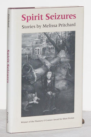 Spirit Seizures: Stories By Melissa Pritchard (Flannery O'Connor Award For Short Fiction),New
