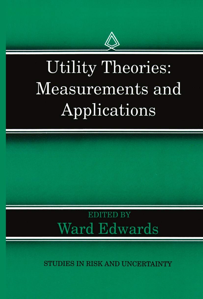 Utility Theories: Measurements and Applications (Studies in Risk and Uncertainty, 3),Used