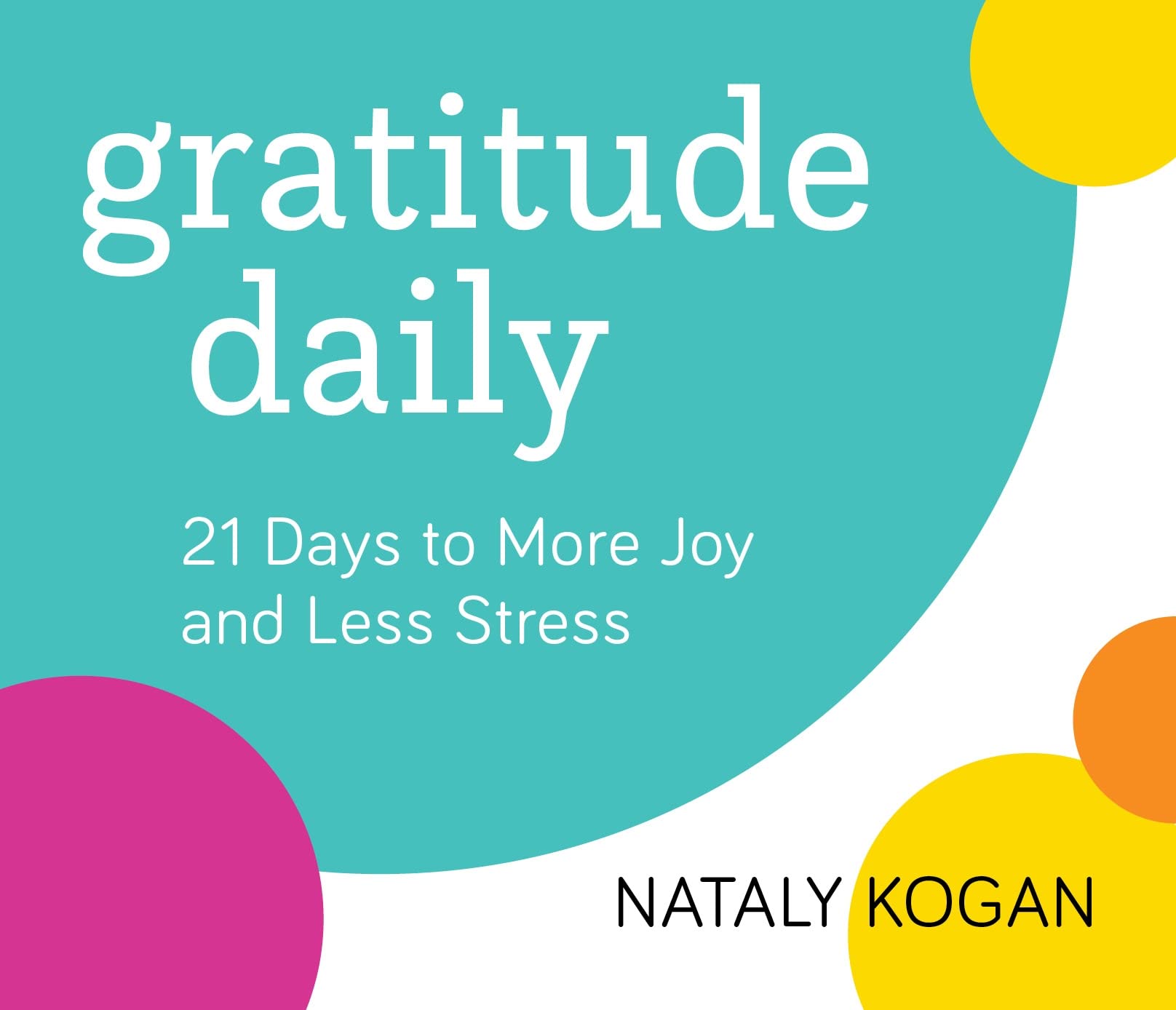 Gratitude Daily: 21 Days to More Joy and Less Stress,Used
