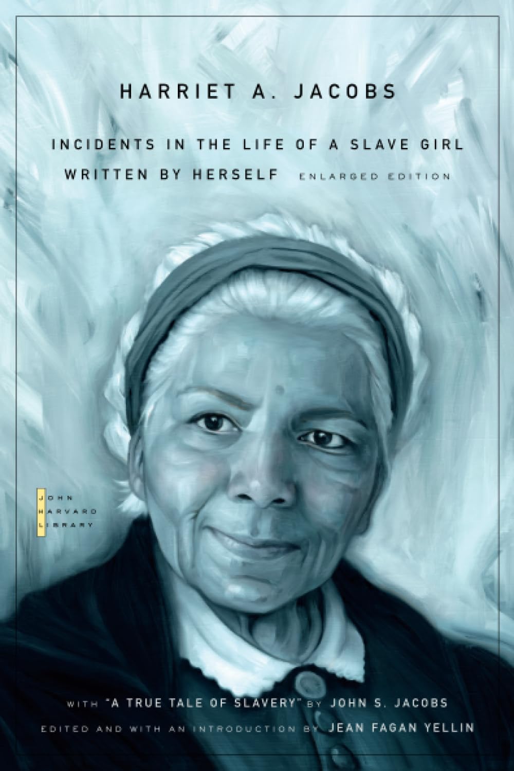 Incidents In The Life Of A Slave Girl: Written By Herself, With A True Tale Of Slavery By John S. Jacobs (The John Harvard Libra,New