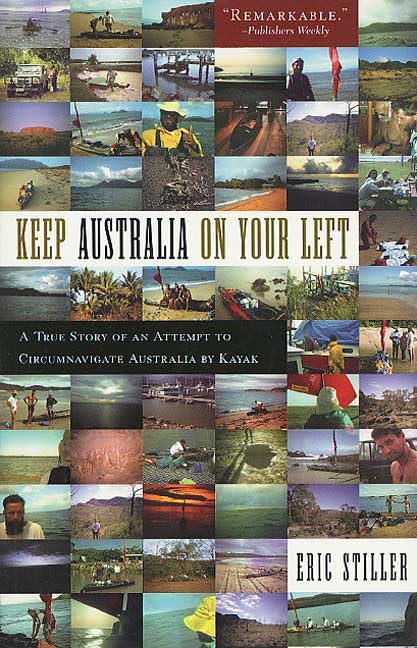 Keep Australia On Your Left: A True Story Of An Attempt To Circumnavigate Australia By Kayak,New
