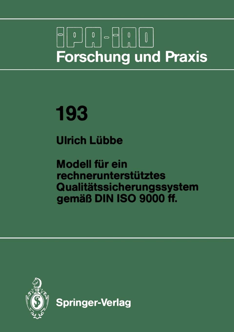 Modell fr ein rechneruntersttztes Qualittssicherungssystem gem DIN ISO 9000 ff. (IPAIAO  Forschung und Praxis, 193) (German Ed,Used
