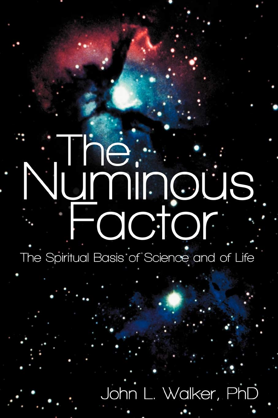 The Numinous Factor: The Spiritual Basis Of Science And Of Life,Used