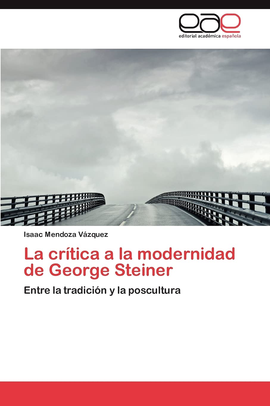 La crtica a la modernidad de George Steiner: Entre la tradicin y la poscultura (Spanish Edition),Used