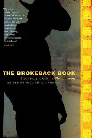The Brokeback Book: From Story To Cultural Phenomenon,New
