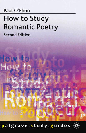 How To Study Romantic Poetry (Bloomsbury Study Skills, 2),New