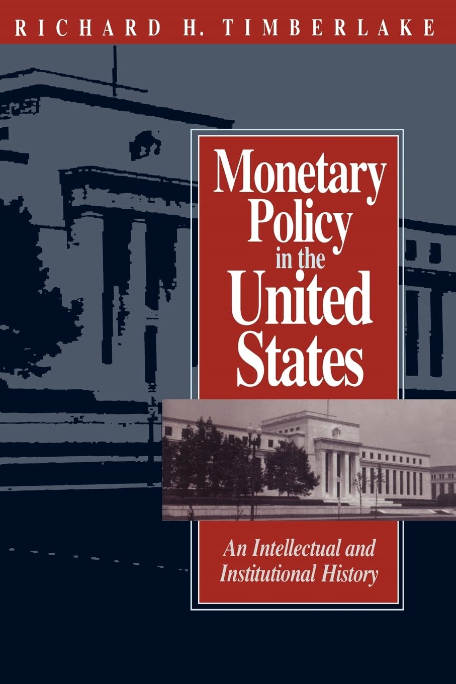 Monetary Policy in the United States: An Intellectual and Institutional History,New
