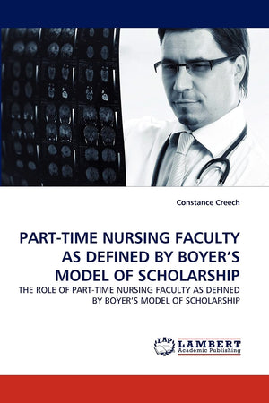 PARTTIME NURSING FACULTY AS DEFINED BY BOYER?S MODEL OF SCHOLARSHIP: THE ROLE OF PARTTIME NURSING FACULTY AS DEFINED BY BOYER?,Used