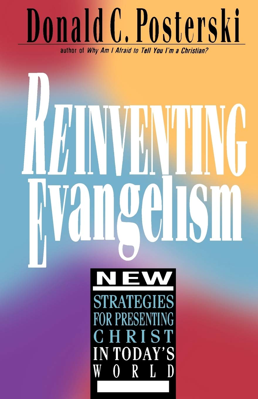 Reinventing Evangelism: New Strategies For Presenting Christ In Today'S World,New