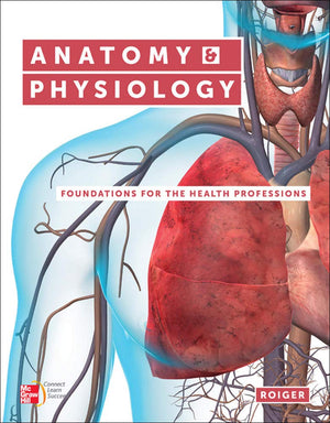 Anatomy & Physiology: Foundations For The Health Professions