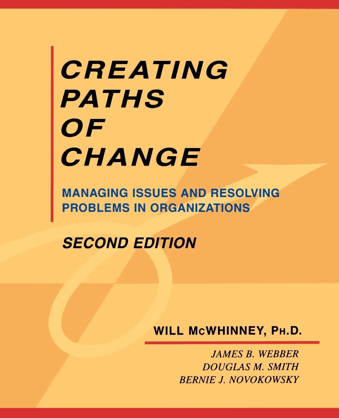 Creating Paths of Change: Managing Issues and Resolving Problems in Organizations,Used