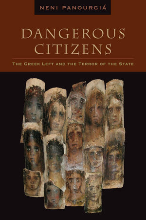 Dangerous Citizens: The Greek Left And The Terror Of The State,Used