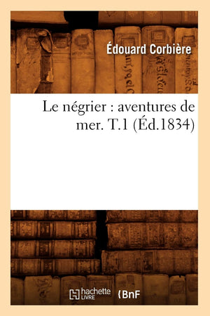 Le Ngrier: Aventures De Mer. T.1 (D.1834) (Litterature) (French Edition),New