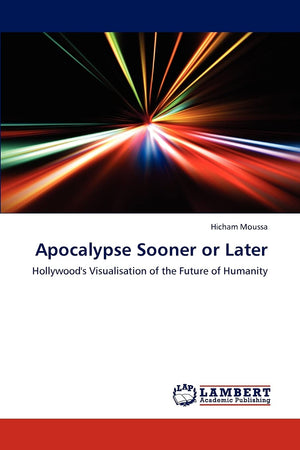 Apocalypse Sooner or Later: Hollywood's Visualisation of the Future of Humanity,Used