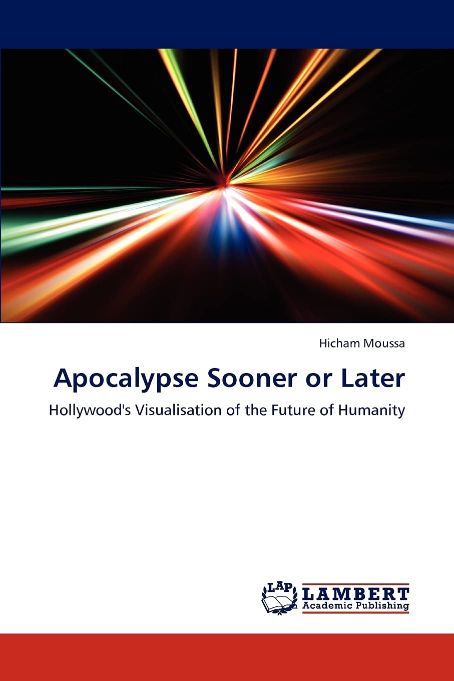 Apocalypse Sooner or Later: Hollywood's Visualisation of the Future of Humanity,Used