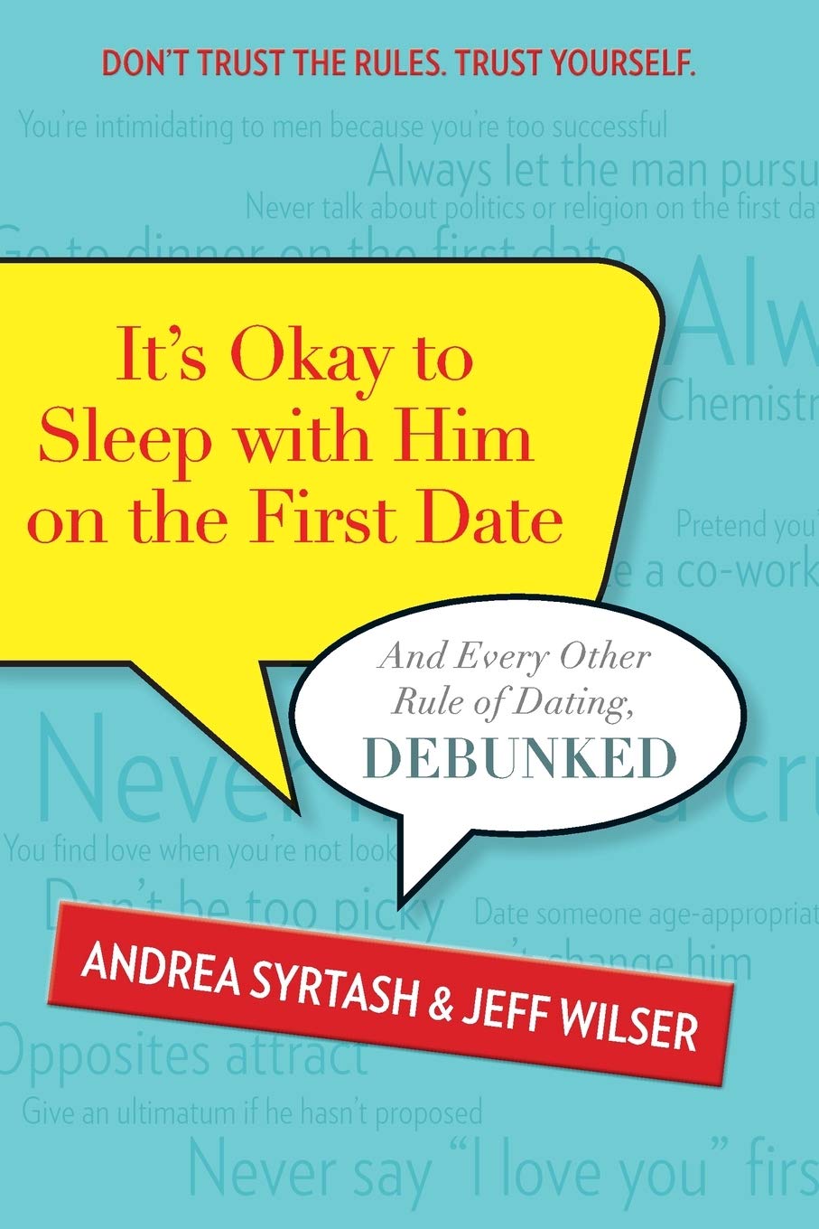 It's Okay to Sleep with Him on the First Date: And Every Other Rule of Dating, Debunked,Used