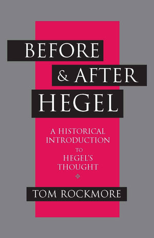 Before And After Hegel: A Historical Introduction To Hegel'S Thought,Used