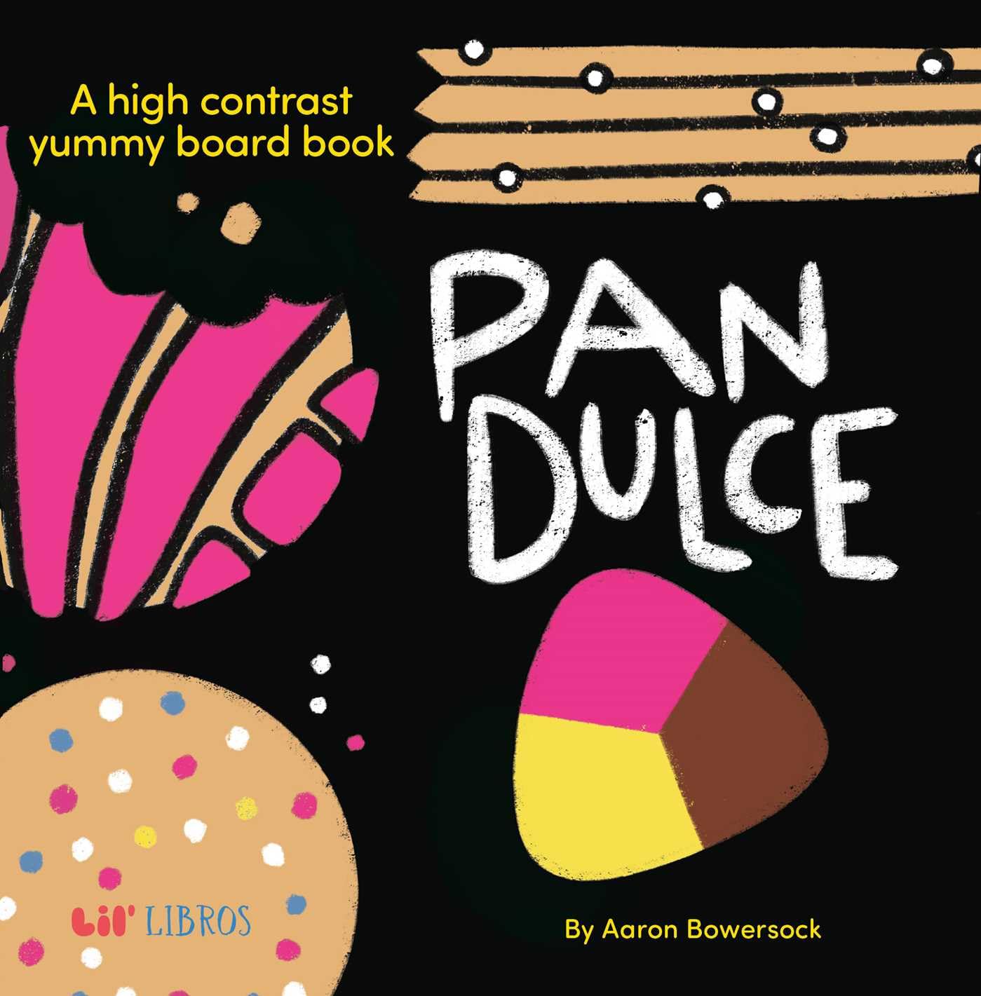 Pan Dulce: A High Contrast Yummy Board Book (Bilingual: English/Spanish) (High Contrast Board Book Series) (English And Spanish