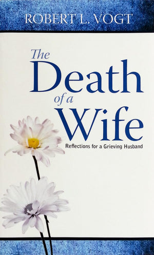 The Death of a Wife: Reflections for a Grieving Husband,Used