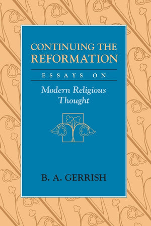Continuing the Reformation: Essays on Modern Religious Thought,Used