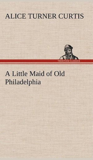 A Little Maid of Old Philadelphia,Used