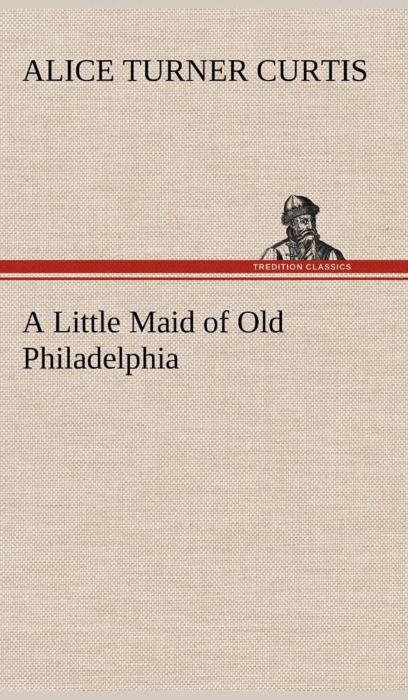 A Little Maid of Old Philadelphia,Used